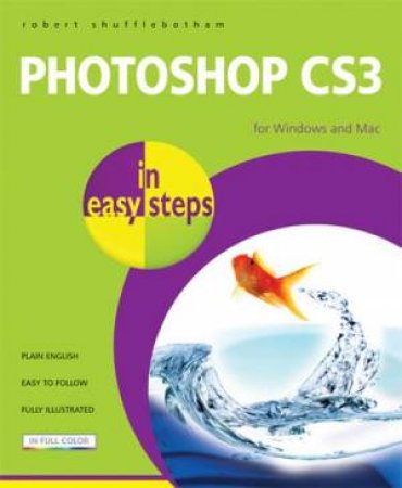 Photoshop CS3 In Easy Steps by Robert Shufflebotham