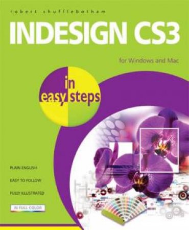 InDesign CS3 In Easy Steps by Robert Shufflebotham