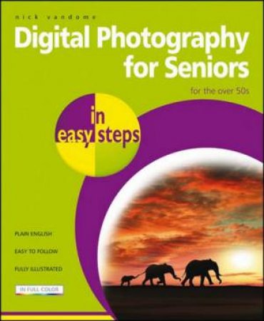 Digital Photography for Seniors in easy steps, 2nd Ed by Nick Vandome