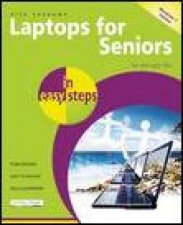 Laptops for Seniors in Easy Steps Windows 7 Edition for the Over 50s