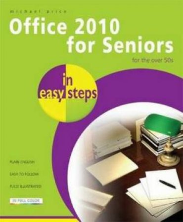 Office 2010 for Seniors in easy steps by Michael Price