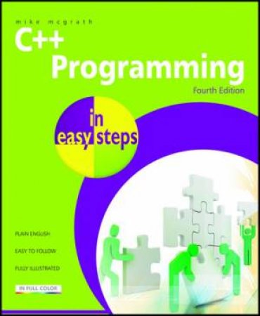 C++ Programming in easy steps 4/e by Mike McGrath