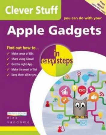 Clever Stuff You Can Do with Your Apple Gadgets in Easy Steps by Nick Vandome