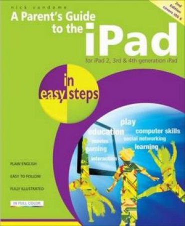 Parent's Guide to the IPad in Easy Steps (2nd Edition) by Nick Vandome