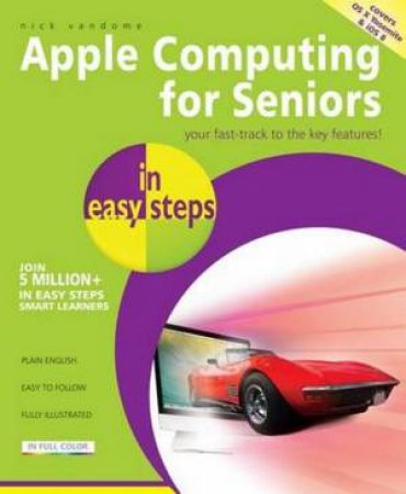 Mac Computing for Seniors in Easy Steps - 4th Ed. by Nick Vandome