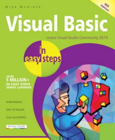 Visual Basic In Easy Steps - 4th Edition by Mike McGrath