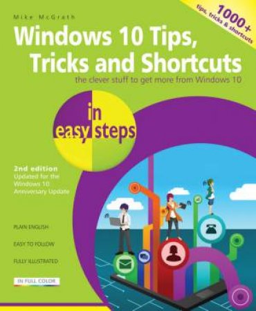Windows 10 Tips, Tricks And Shortcuts In Easy Steps - 2nd Ed by Mike McGrath