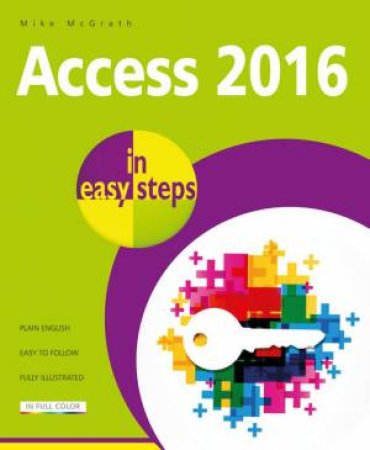 Access 2016 in Easy Steps by Mike McGrath