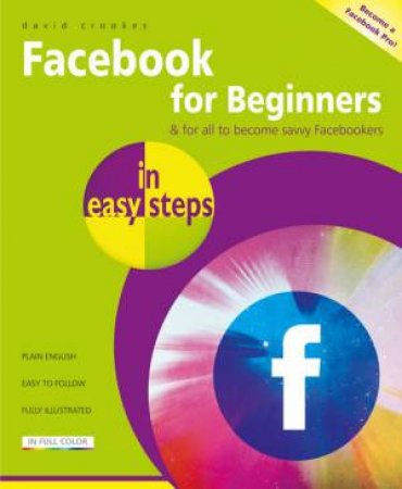 Facebook For Beginners In Easy Steps by David Crookes