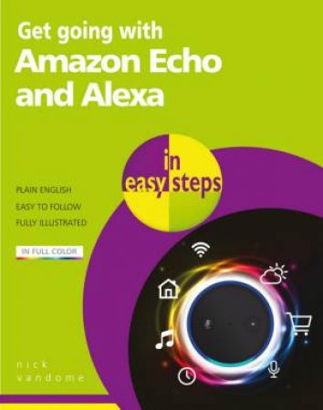 Get Going With Amazon Echo And Alexa In Easy Steps by Nick Vandome