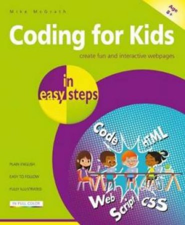 Coding For Kids In Easy Steps by Mike McGrath