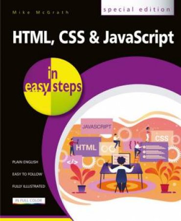 HTML, CSS And JavaScript In Easy Steps by Mike McGrath