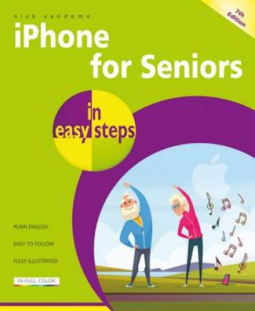 iPhone For Seniors In Easy Steps 7th Ed by Nick Vandome