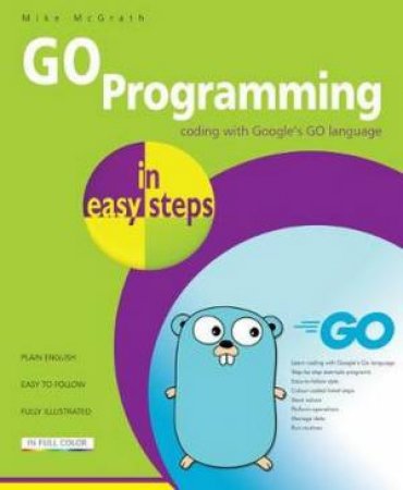 GO Programming In Easy Steps by Mike McGrath