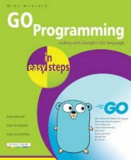 GO Programming In Easy Steps