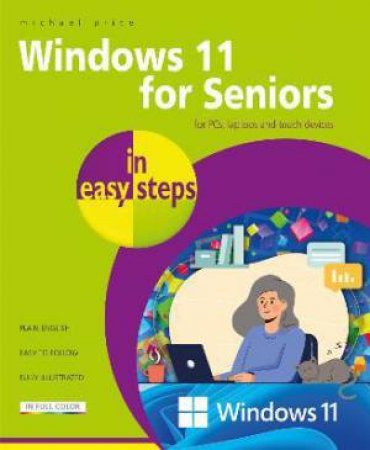 Windows 11 For Seniors In Easy Steps by Michael Price
