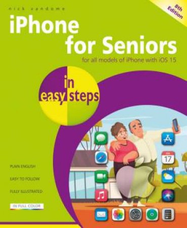 iPhone For Seniors In Easy Steps 8th Ed. by Nick Vandome