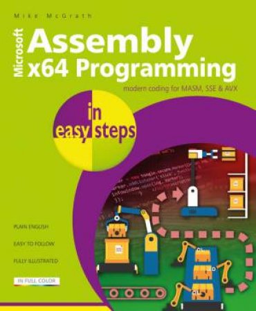 Assembly x64 Programming In Easy Steps by Mike McGrath