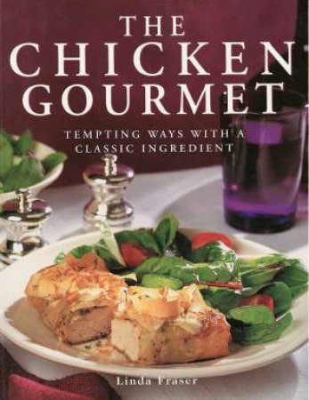 The Gourmet Chicken by Linda Fraser