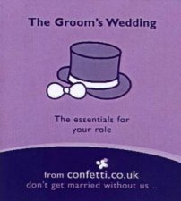 The Grooms Wedding The Essentials For Your Role