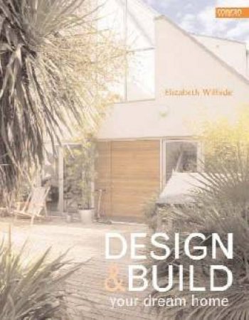 Design & Build Your Dream Home by Elizabeth Wilhide