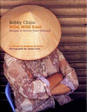 Wild Wild East Recipes And Stories From Vietnam