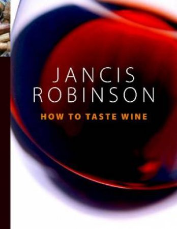 How to Taste Wine by Jancis Robinson