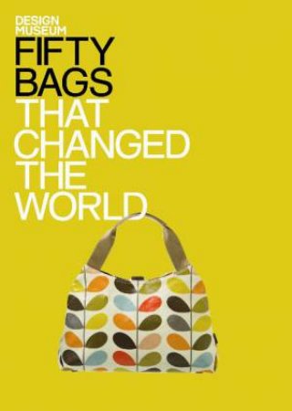 Fifty Bags That Changed the World by Museum Design