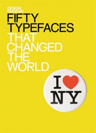 Design Museum Fifty Typefaces That Changed the World by John L Walters