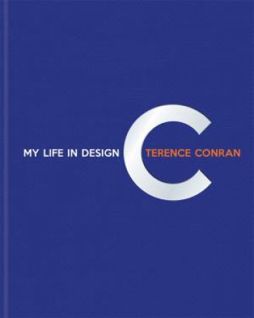 Terence Conran: My Life In Design by Terence Conran