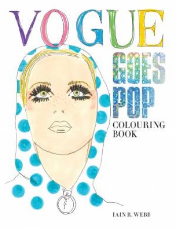 Vogue Goes Pop Colouring Book by Iain R Webb