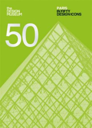 Paris in Fifty Design Icons by Brigitte Fitoussi & Imogen Fortes