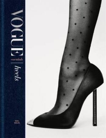 Vogue Essentials: Heels by Gail Rolfe