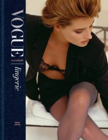 Vogue Essentials: Lingerie by Anna Cryer