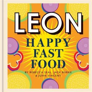 Happy Leons: Leon Happy Fast Food by Rebecca Seal & John Vincent & Jack Burke