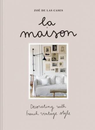 La Maison by Zoe de Las Cases