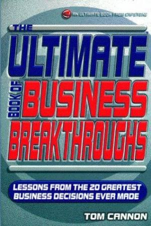 The Ultimate Book Of Business Breakthroughs by Tom Cannon