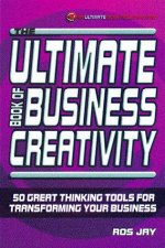 The Ultimate Book Of Business Creativity