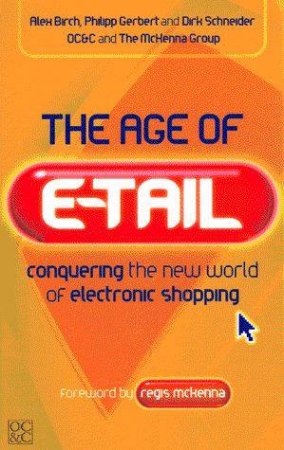 The Age Of E-Tail by Alex Birch & Peter Gerbert & Dirk Schneider