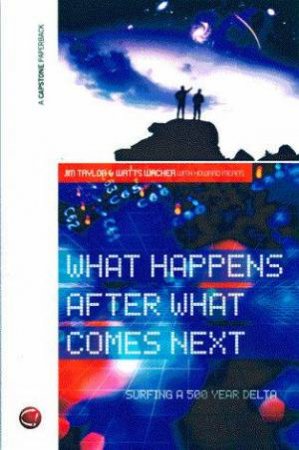 What Happens After What Happens Next by Watts Wacker & Jim Taylor