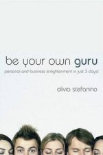 Be Your Own Guru Personal And Business Enlightenment In Just 3 Days
