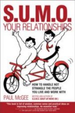 SUMO Your Relationships How To Handle Not Strangle The People You Live And Work With