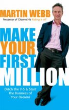 Make Your First Million Ditch The 95 And Start The Business Of Your Dreams