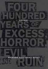 Gothic Four Hundred Years Of Excess Horror Evil And Ruin
