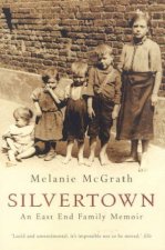 Silvertown An East End Family Memoir