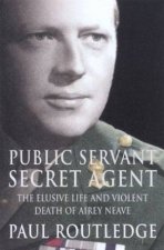 Airey Neave Public Servant Secret Agent