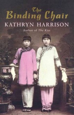 The Binding Chair by Kathryn Harrison