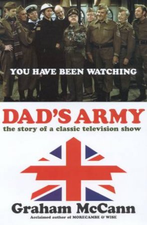 Dad's Army by Graham McCann