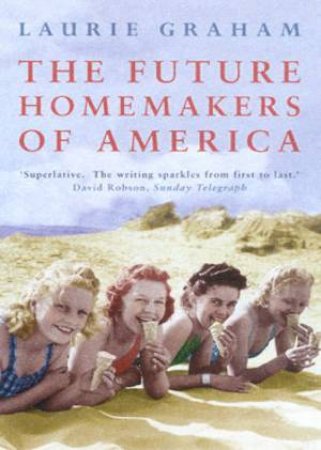 The Future Homemakers Of America by Laurie Graham