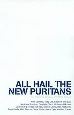 All Hail The New Puritans by Nicholas Blincoe & Matt Thorne
